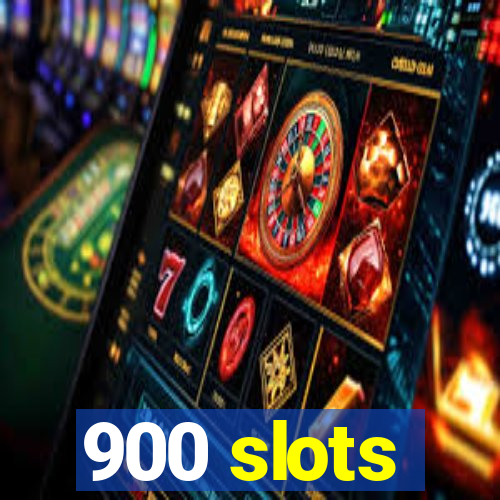 900 slots